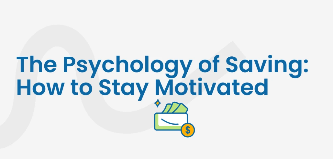 The Psychology of Saving: How to Stay Motivated